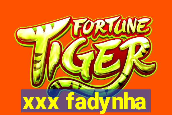 xxx fadynha